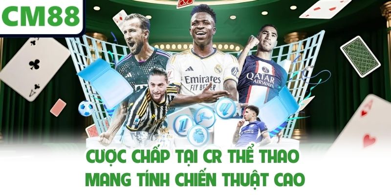 Cược chấp tại CR thể thao mang tính chiến thuật cao