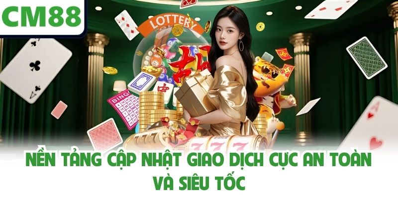 Nền tảng cập nhật giao dịch cực an toàn và siêu tốc