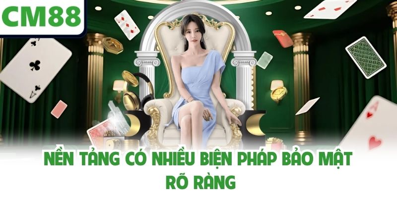 Nền tảng có nhiều biện pháp bảo mật rõ ràng
