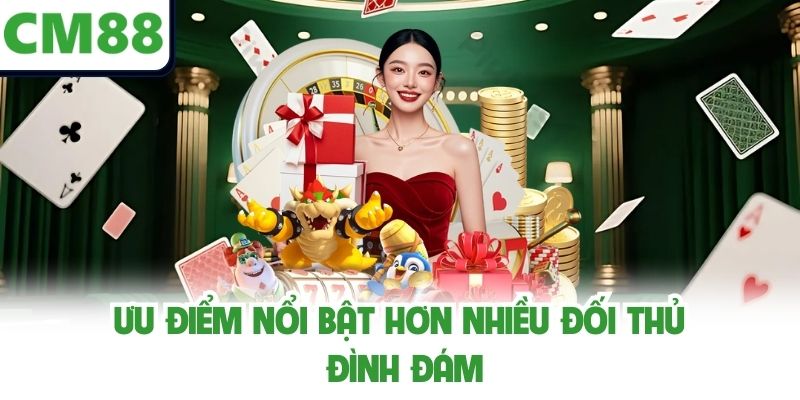 Ưu điểm nổi bật hơn nhiều đối thủ đình đám